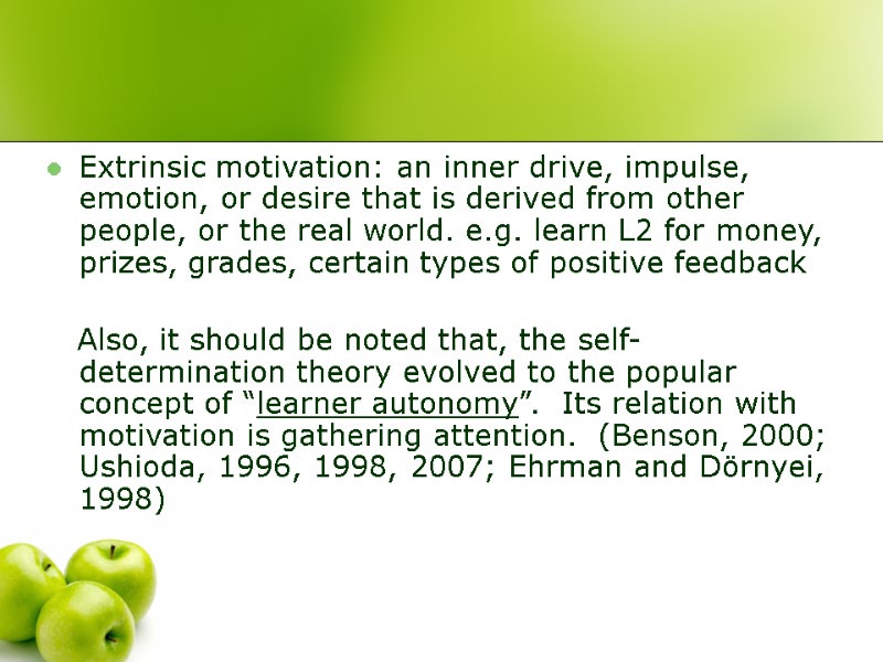 Extrinsic motivation: an inner drive, impulse, emotion, or desire that is derived from other